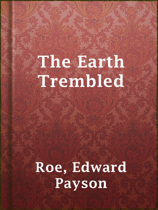Title details for The Earth Trembled by Edward Payson Roe - Available
